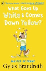 What Goes Up White And Comes Down Yellow? The Funny Fiendish And Funfilled Book Of Riddles! by Brandreth, Gyles Paperback