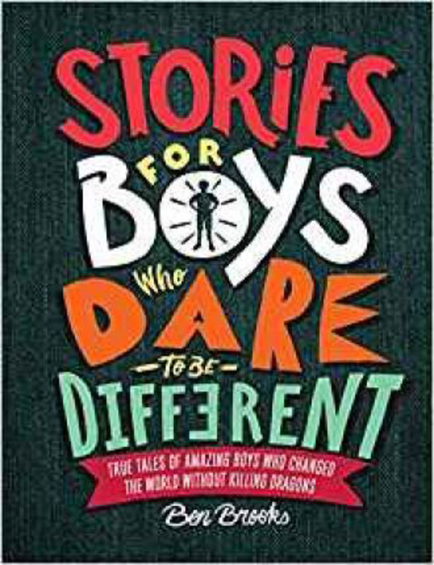 

Stories for Boys Who Dare to Be Different: True Tales of Amazing Boys Who Changed the World Without Killing Dragons, Hardcover Book, By: Ben Brooks