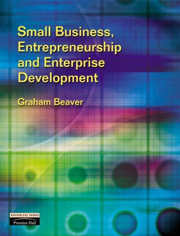 

Small Business Entrepreneurship and Enterprise Development by Graham Beaver-Paperback