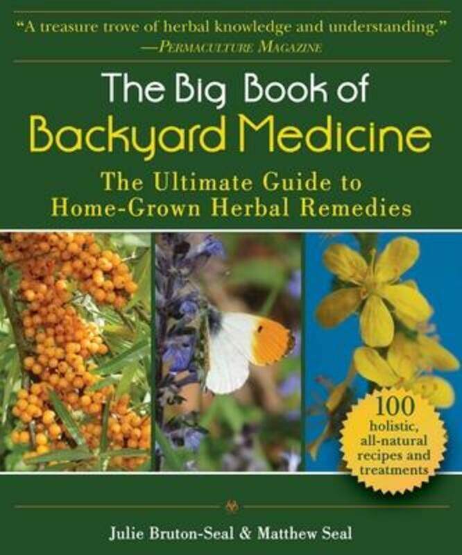 

The Big Book of Backyard Medicine: The Ultimate Guide to Home-Grown Herbal Remedies.paperback,By :Bruton-Seal, Julie - Seal, Matthew