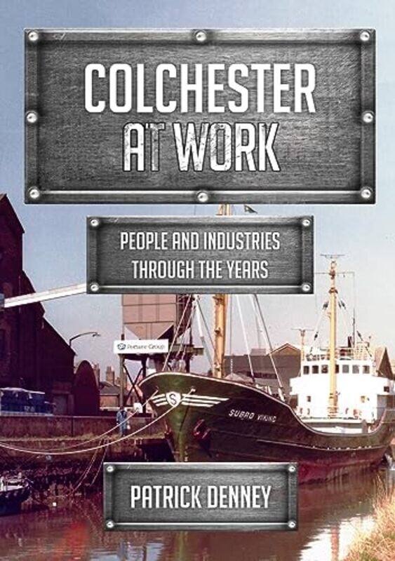 

Colchester at Work by Patrick Denney-Paperback