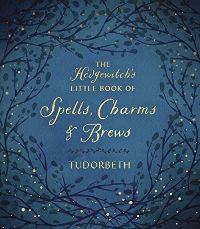 

The Hedgewitchs Little Book Of Spells Charms And Brews by Tudorbeth-Hardcover