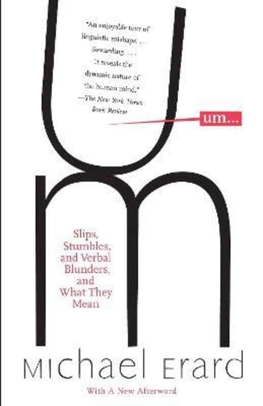 

Um. . .: Slips, Stumbles, and Verbal Blunders, and What They Mean.paperback,By :Michael Erard