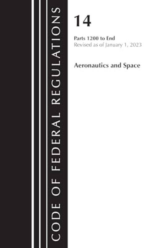 

Code Of Federal Regulations Title 14 Aeronautics And Space 1200End Revised As Of January 1 2023 by Office Of The Federal Register (US)-Paperback