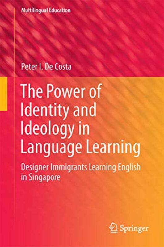 

The Power Of Identity And Ideology In Language Learning by Peter I De Costa-Hardcover