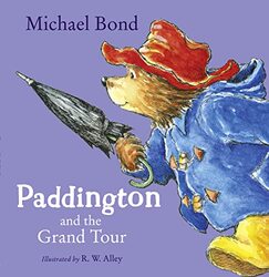 Paddington and the Grand Tour by Michael BondR W Alley-Paperback