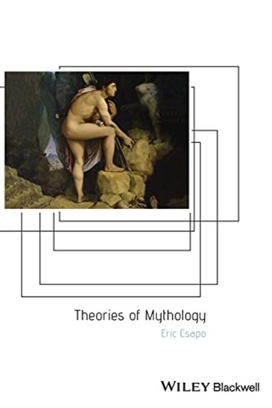 

Theories of Mythology by Eric University of Sydney Csapo-Paperback