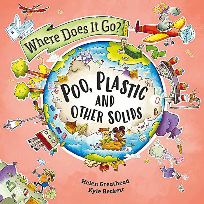 

Where Does It Go Poo Plastic and Other Solids by Helen GreatheadKyle Beckett-Hardcover