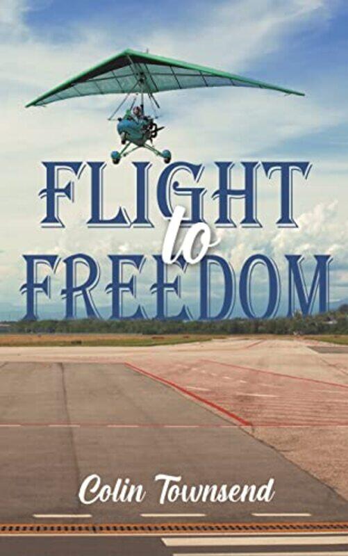 Flight to Freedom by Colin Townsend-Paperback