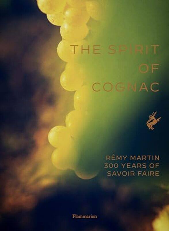 

The Spirit Of Cognac Remy Martin 300 Years Of Savoir Faire by Laurenceau, Thomas - Gruyaert, Harry -Hardcover