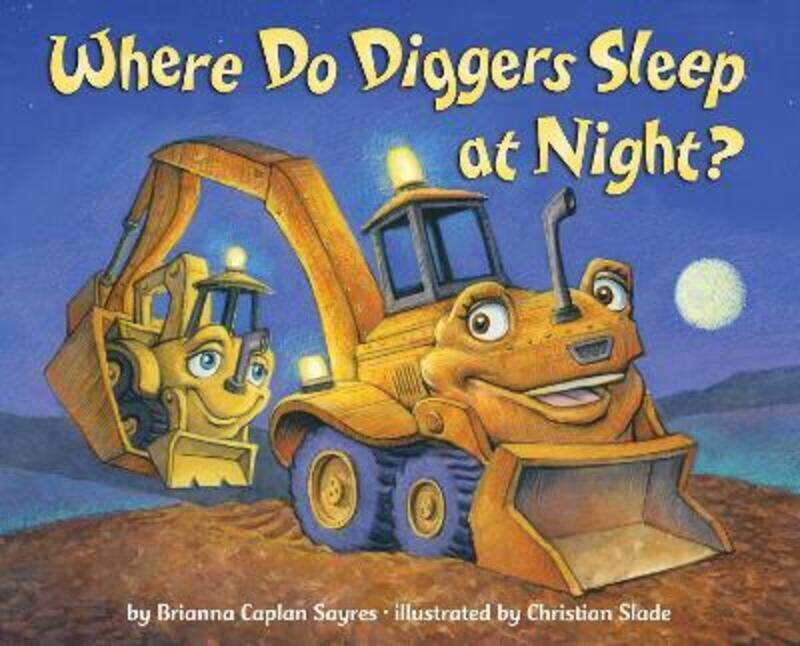 

Where Do Diggers Sleep at Night.Hardcover,By :Sayres, Brianna Caplan - Slade, Christian