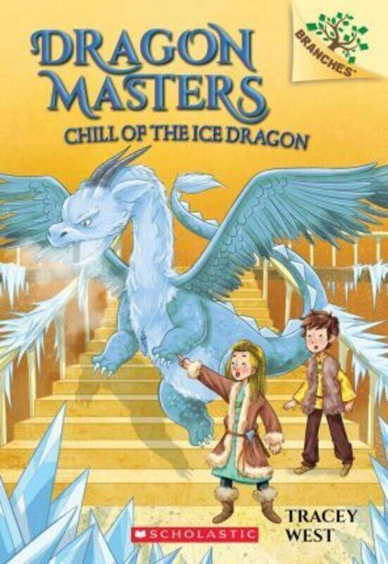 

Chill of the Ice Dragon: A Branches Book (Dragon Masters #9).paperback,By :Tracey West