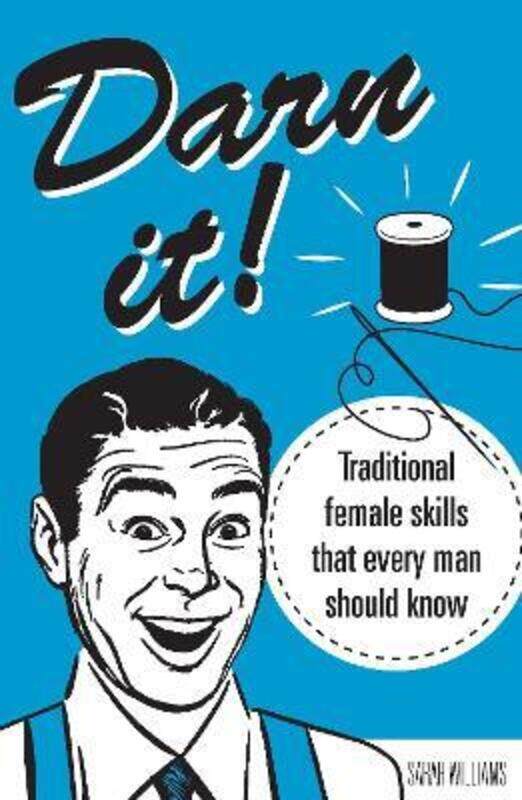 

Darn It!: Traditional Female Skills That Every Man Should Know,Paperback,BySarah Williams
