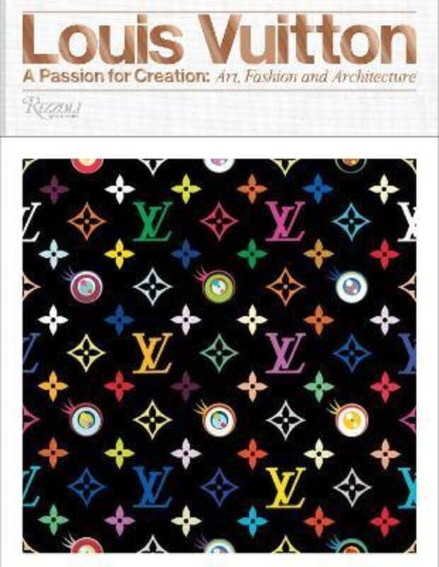 

Louis Vuitton: A Passion for Creation: New Art, Fashion, and Architecture
