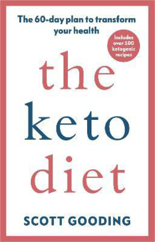 The Keto Diet: A 60-day protocol to boost your health, Paperback Book, By: Scott Gooding