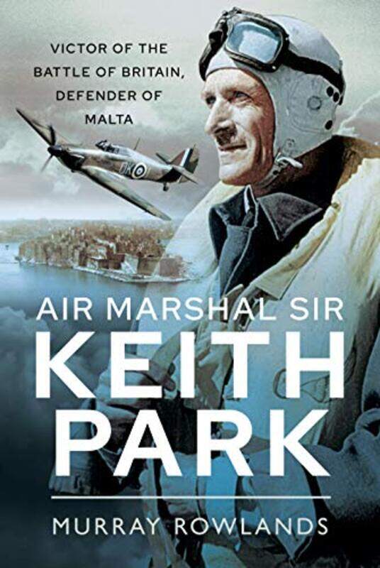 

Air Marshal Sir Keith Park by Murray Rowlands-Hardcover