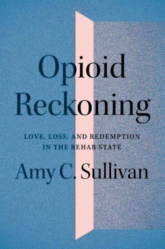 

Opioid Reckoning by Amy C Sullivan-Paperback