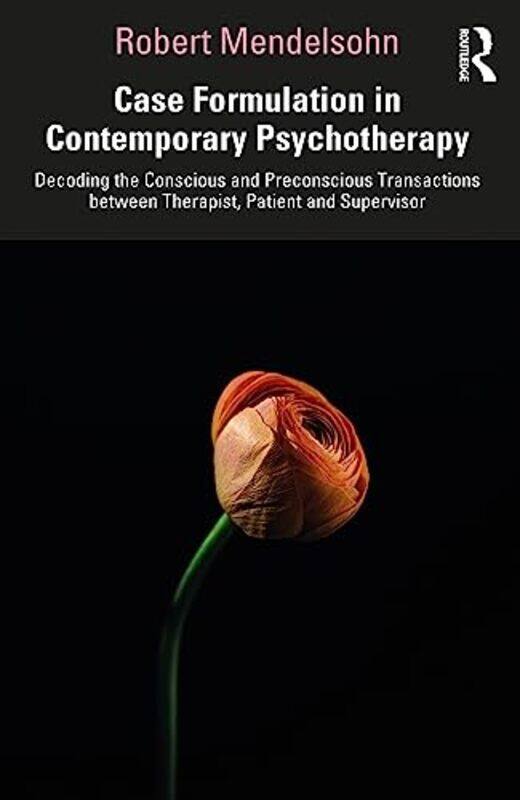 

Case Formulation in Contemporary Psychotherapy by Robert Mendelsohn-Paperback