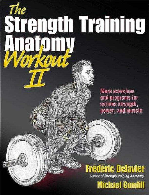 

The Strength Training Anatomy Workout: v. 2 , Paperback by Frederic Delavier
