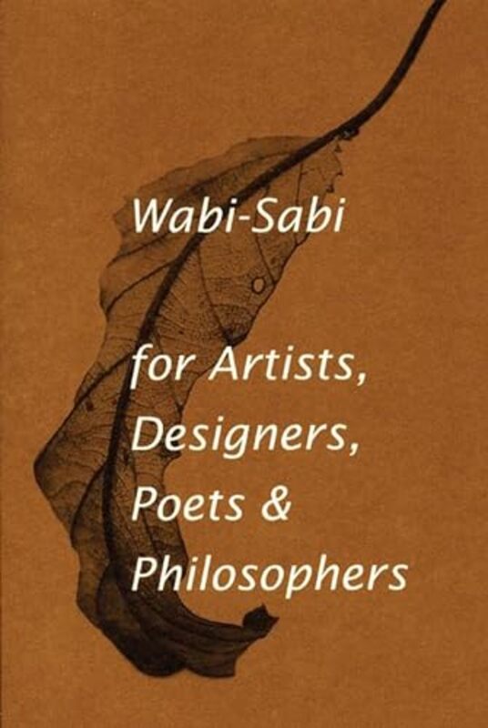 Wabi-Sabi For Artists, Designers, Poets & Philosophers: For Artists, Designers, Poets And Designers By Koren, Leonard Paperback