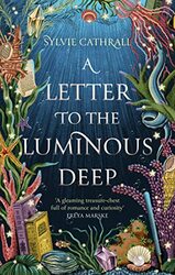 A Letter to the Luminous Deep by Sylvie Cathrall-Hardcover