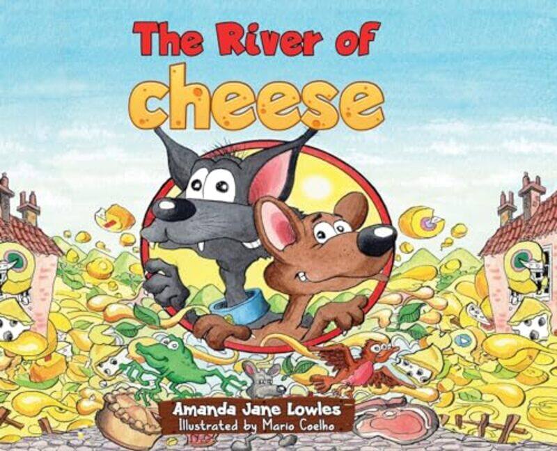 

The River of Cheese by Amanda Jane Lowles-Hardcover