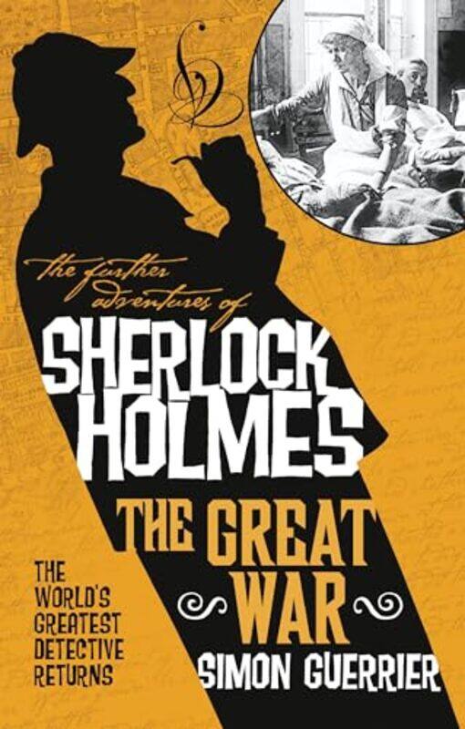 

The Further Adventures of Sherlock Holmes Sherlock Holmes and the Great War by Simon Guerrier-Paperback