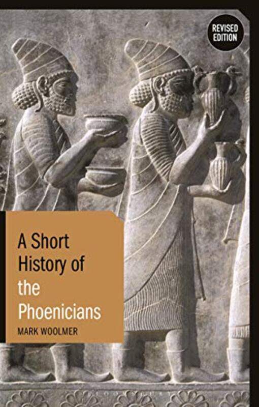 

A Short History of the Phoenicians by Mark Woolmer-Paperback