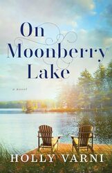 On Moonberry Lake A Novel by Holly Varni-Paperback