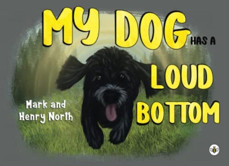 

My Dog has a Loud Bottom by Mark and Henry North-Paperback