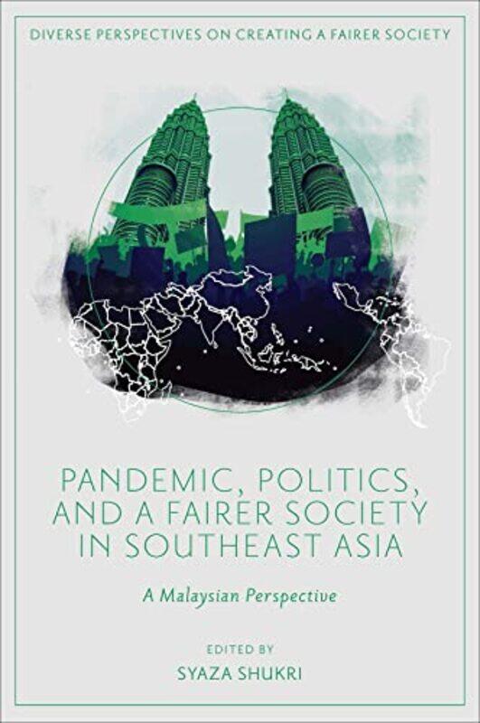 

Pandemic Politics and a Fairer Society in Southeast Asia by Syaza International Islamic University, Malaysia Shukri-Hardcover