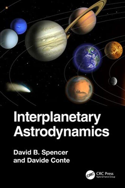 

Interplanetary Astrodynamics by David B The Pennsylvania State University, USA SpencerDavide Embry-Riddle Aeronautical University, USA Conte-Hardcover