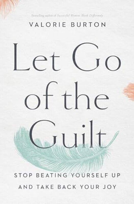 

Let Go of the Guilt by Valorie Burton-Paperback