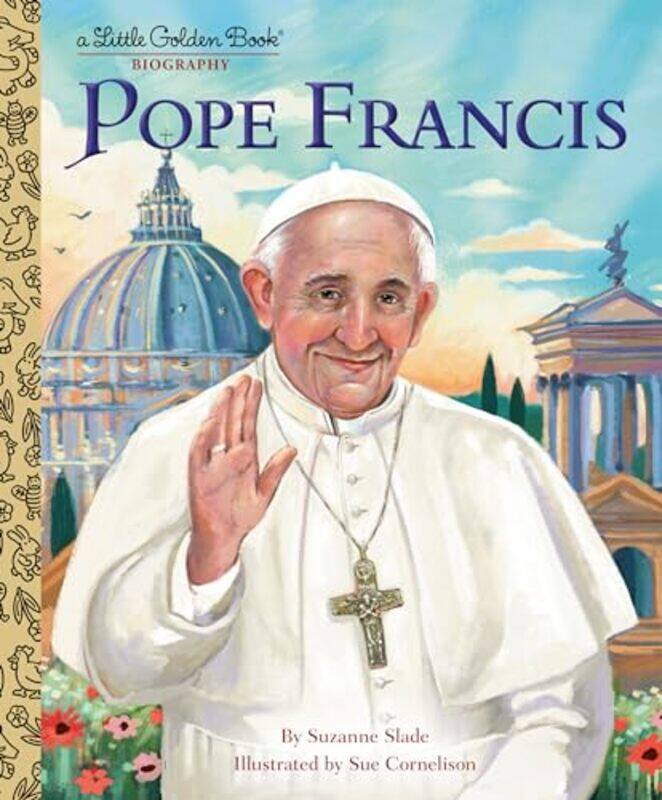 

Pope Francis A Little Golden Book Biography By Slade, Suzanne -Hardcover