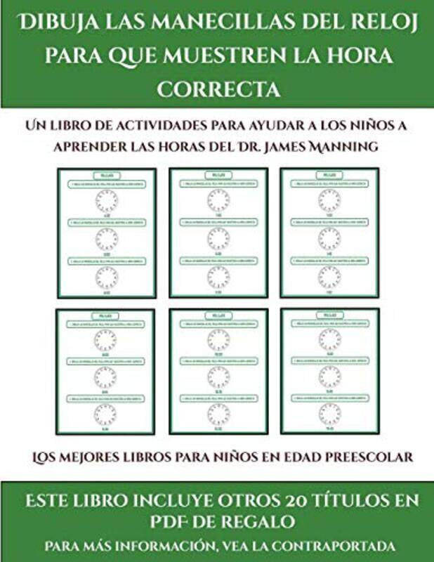 

Los mejores libros para ninos en edad preescolar Dibuja las manecillas del reloj para que muestren la hora correcta by James Manning-Paperback