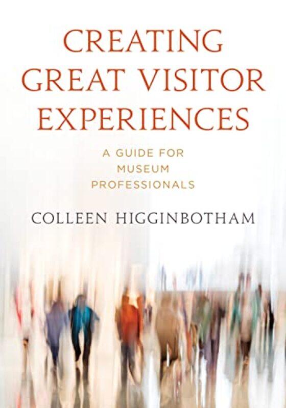 

Creating Great Visitor Experiences by Nathan Texas AM University USA Crick-Paperback