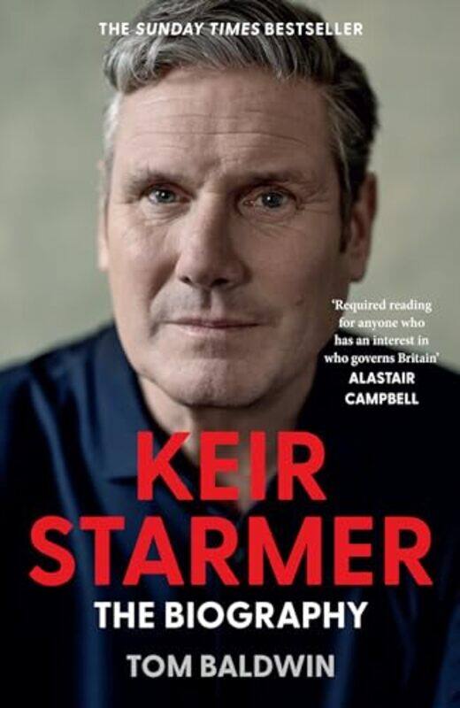 

Keir Starmer The Biography By Baldwin Tom - Hardcover