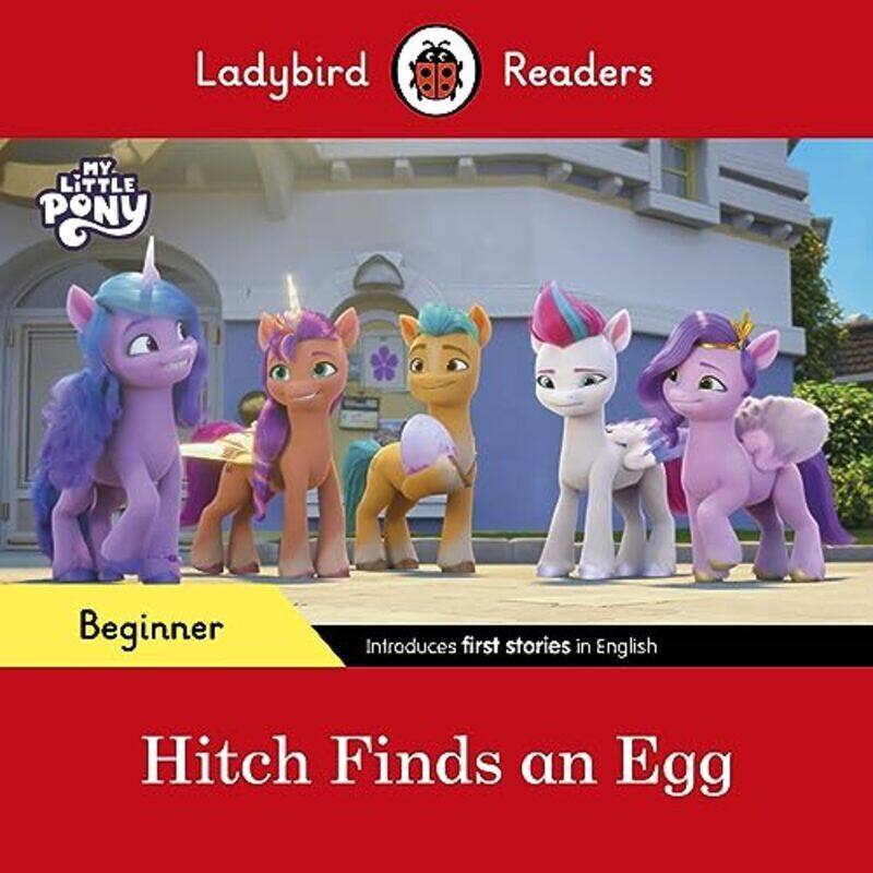 

Ladybird Readers Beginner Level My Little Pony Hitch Finds An Egg Elt Graded Reader by Ladybird Paperback