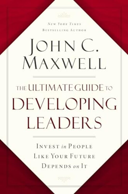 

The Ultimate Guide to Developing Leaders by John C Maxwell-Paperback