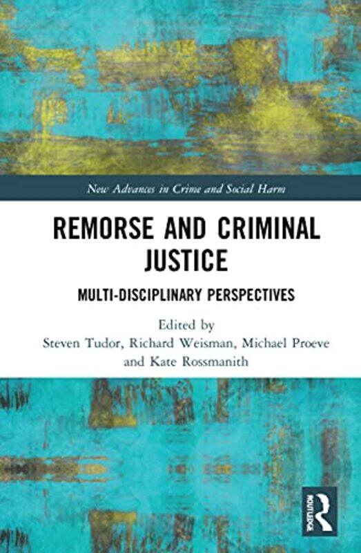 

Remorse and Criminal Justice by Steven TudorRichard WeismanMichael ProeveKate Rossmanith-Hardcover