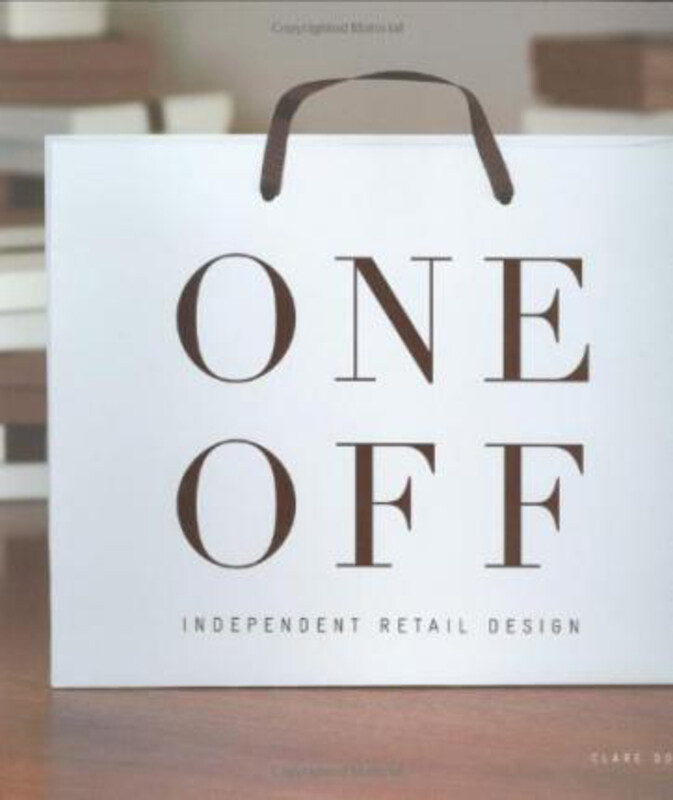 

One-Off: Independent Retail Design, Hardcover Book, By: Clare Dowdy