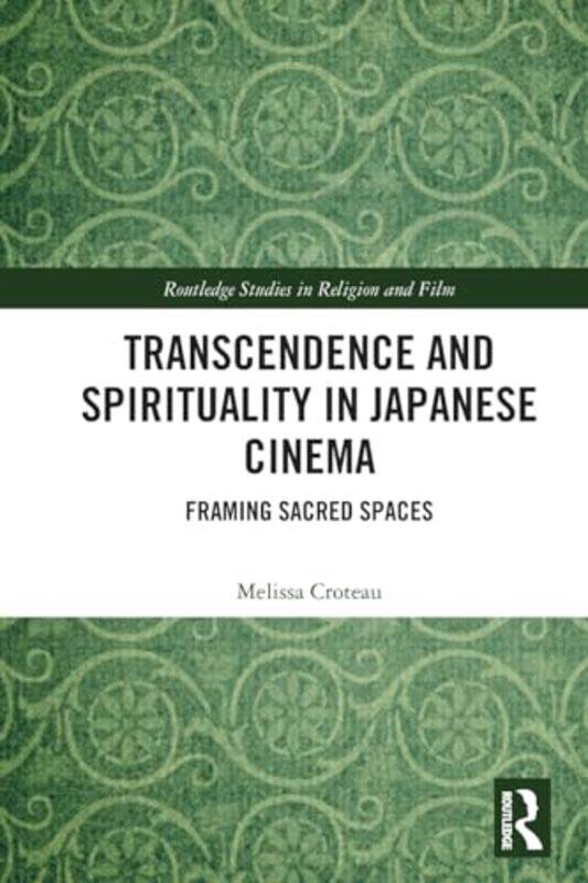 

Transcendence and Spirituality in Japanese Cinema by Melissa Croteau-Paperback