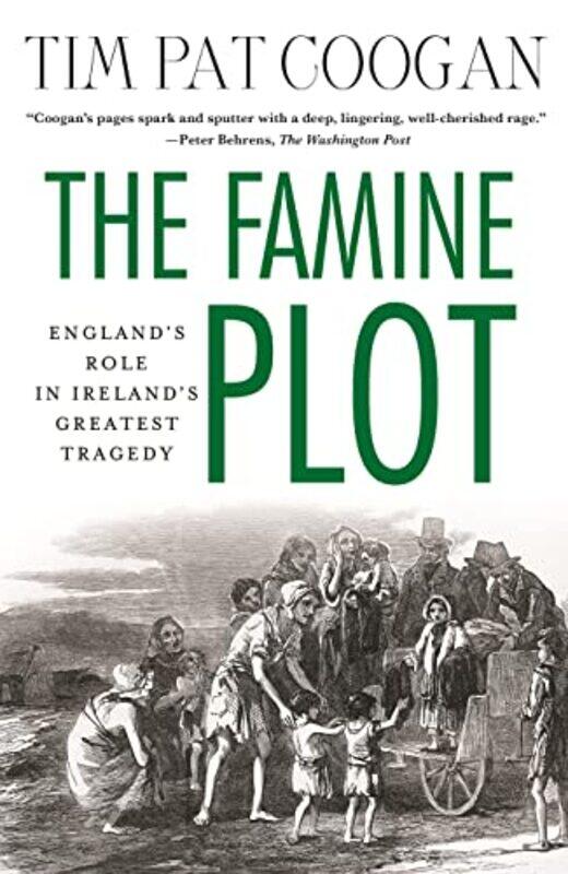 

The Famine Plot Englands Role In Irelands Greatest Tragedy By Coogan, Tim Pat -Paperback