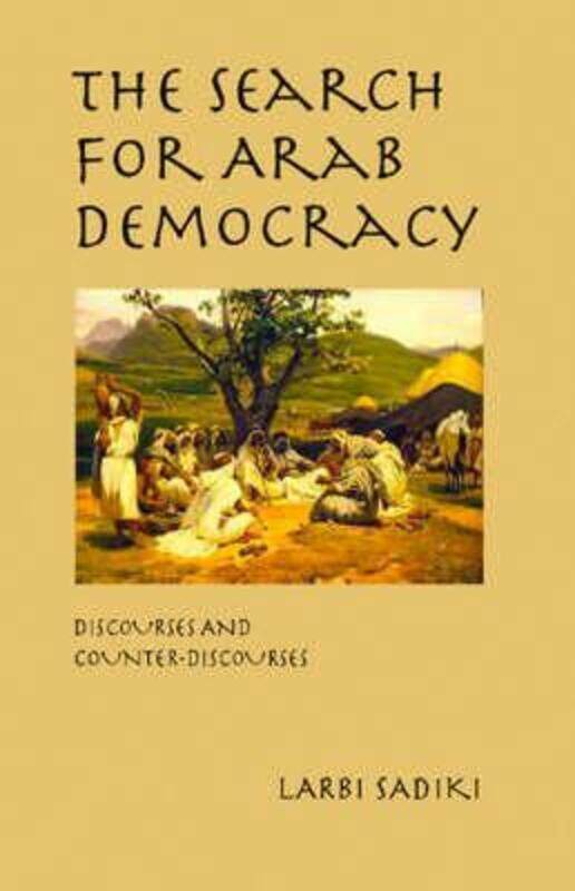 

The Search for Arab Democracy.paperback,By :Larbi Sadiki