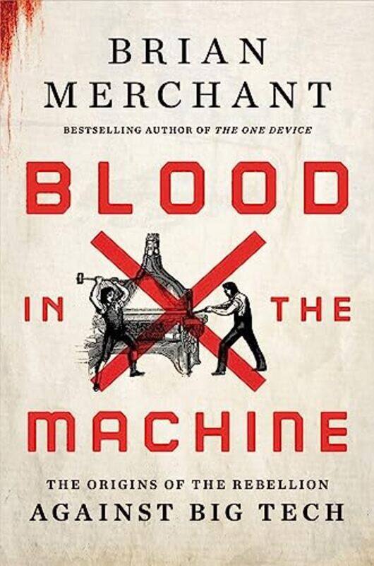 

Blood In The Machine By Merchant Brian - Hardcover