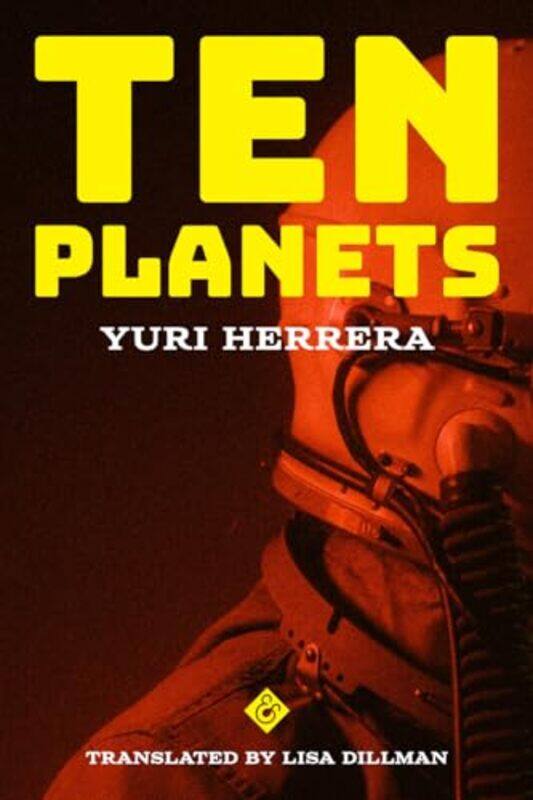 

Ten Planets by Yuri HerreraLisa Dillman-Paperback
