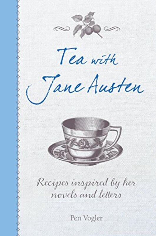 

Tea with Jane Austen: Recipes Inspired by Her Novels and Letters , Hardcover by Vogler, Pen (LAW Agency)