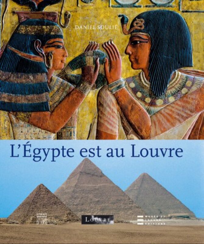 L'Egypte est au Louvre, Hardcover, By: Daniel Soulie