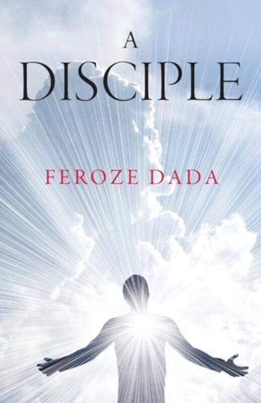 

A Disciple by Feroze Dada-Paperback
