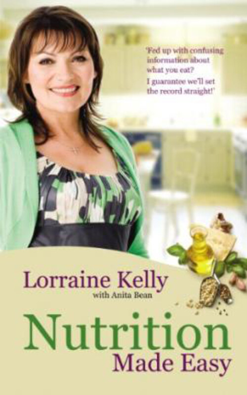 

Lorraine Kelly's Nutrition Made Easy, Paperback Book, By: Anita Bean